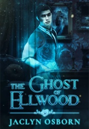 The Ghost of Ellwood (Jaclyn Osborn)