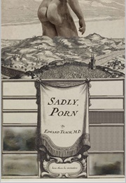 Sadly, Porn (Edward Teach MD)