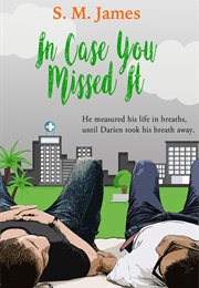 In Case You Missed It (S.M. James)