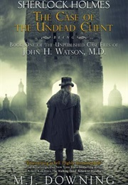 Sherlock Holmes and the Case of the Undead Client (M.J. Downing)