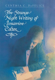 The Strange Night Writing of Jessamine Colter (Cynthia C. Defelice)