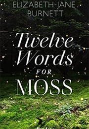 Twelve Words for Moss (Elizabeth-Jane Burnett)