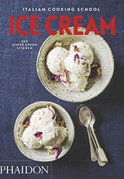 Italian Cooking School: Ice Cream (The Silver Spoon Kitchen)