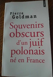 Souvenirs Obscurs D'un Juif Polonais Né En France (Pierre Goldman)