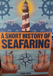 A Short History of Seafaring (Brian Lavery)