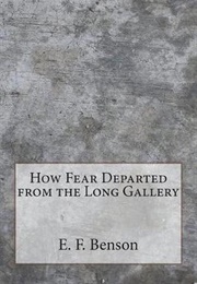 How Fear Departed From the Long Gallery (E.F. Benson)