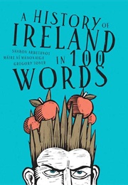 A History of Ireland in 100 Words (Sharon Arbuthnot)