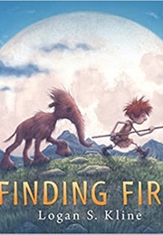 Finding Fire (Logan S. Kline)