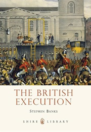 The British Execution: 1500-1964 (Stephen Banks)