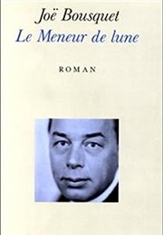 Le Meneur De Lune (Joë Bousquet)
