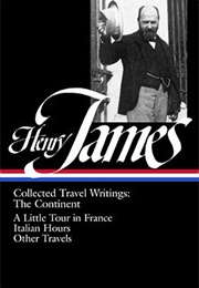 Henry James: Collected Travel Writings: The Continent (Henry James)