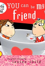 You Can Be My Friend (Lauren Child)