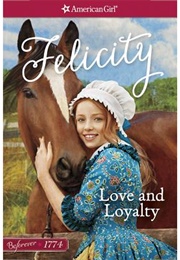 Love and Loyalty: A Felicity Classic 1 (Valerie Tripp)
