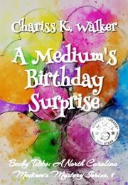 A Medium's Birthday Surprise (Chariss K. Walker)
