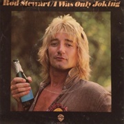 Rod Stewart- I Was Only Joking