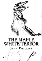 The Maple White Terror (Sean Phillips)