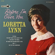 Before I&#39;m Over You (Loretta Lynn, 1964)