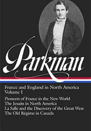 Francis Parkman: France and England in North America: Volume One (Francis Parkman)