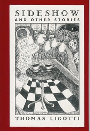 Sideshow and Other Stories (Thomas Ligotti)