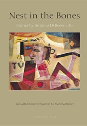 Nest in the Bones: Stories (Antonio Di Benedetto)