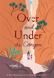 Over and Under the Canyon (Kate Messner)