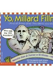 Yo, Millard Fillmore (And All Those Other Presidents You Don't Know) (Will Cleveland and Mark Alvarez)