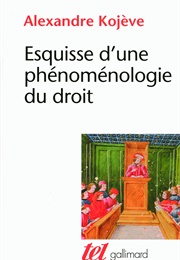Esquisse Pour Une Phénoménologie Du Droit (Alexandre Kojève)