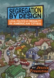 Segregation by Design (Jessica Trounstine)