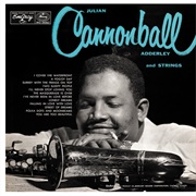 Cannonball Adderley - Julian &quot;Cannonball&quot; Adderley and Strings