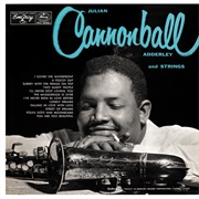 Cannonball Adderley - Julian "Cannonball" Adderley and Strings