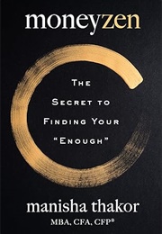 Moneyzen: The Secret to Finding Your Enough (Manisha Thakor)