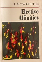Elective Affinities (Johann Wolfgang Von Goethe)