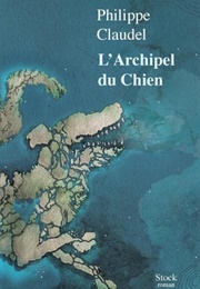L'archipel Du Chien (Philippe Claudel)