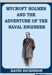 Mycroft Holmes and the Adventure of the Naval Engineer (David Dickinson)