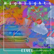Eevee - Highlights