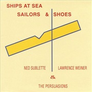 Sublette/Weiner/Persuasions - Ships at Sea...