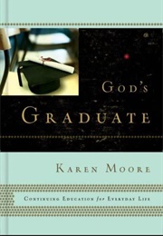 God&#39;s Graduate (Karen Moore Artl)