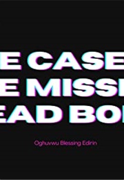 The Case of a Missing Dead Body (BLESSING OGHUVWU)