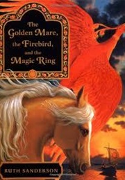 The Golden Mare, the Firebird, and the Magic Ring (Ruth Sanderson)