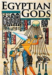 Egyptian Gods: Discover the Ancient Gods of Egyptian Mythology (Stephan Weaver)
