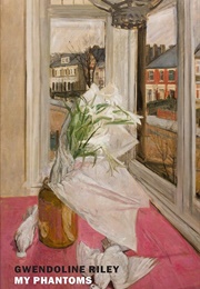 My Phantoms (Gwendoline Riley)