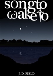 Song to Wake to (J.D. Field)