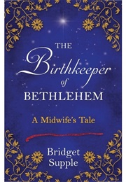 The Birthkeeper of Bethlehem (Bridget Supple)