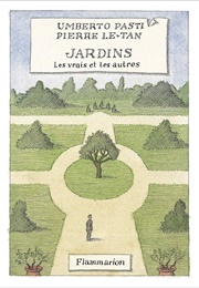 Jardins, Les Vrais Et Les Autres (Umberto Pasti)