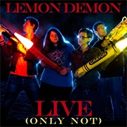 Live (Only Not) (Lemon Demon, 2011)
