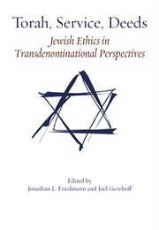 Torah, Service, Deeds (Jonathan L. Friedmann and Joel Gereboff)