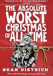 The Absolute Worst Christmas of All Time (Sean Dietrich)