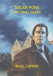 Solar Pons: The Final Cases (Basil Copper)