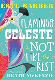 Flamingo Celeste Is Not Like the Rest (Celeste Barber)