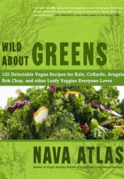 Wild About Greens (Nava Atlas)